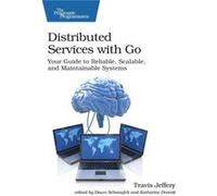 Distributed Services with Go by Travis Jeffrey Travis Jeffrey (Auteur)