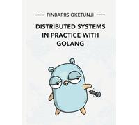 Distributed Systems in Practice with Golang