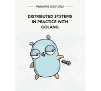 Distributed Systems in Practice with Golang