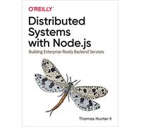 Distributed Systems with Node.Js: Building Enterprise-Ready Backend Services