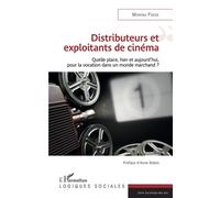 Distributeurs et exploitants de cinéma – Quelle place hier et aujourd'hui ? – L'Harmattan