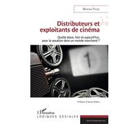 Distributeurs et exploitants de cinéma – Quelle place hier et aujourd'hui ? – L'Harmattan