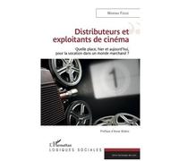 Distributeurs et exploitants de cinéma – Quelle place hier et aujourd'hui ? – L'Harmattan