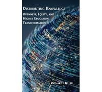 Distributing Knowledge: Openness, Equity, and Higher Education Transformation