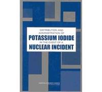 Distribution and Administration of Potassium Iodide in the Event of a Nuclear Incident National Research Council (Auteur)