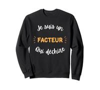 Distribution courrier Facteur Qui déchire Humour Facteur Sweatshirt