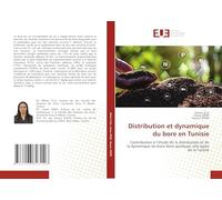 Distribution et dynamique du bore en Tunisie: Contribution à l’étude de la distribution et de la dynamique du bore dans quelques sols types de la Tunisie