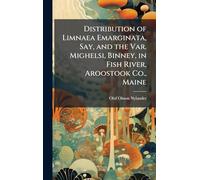 Distribution of Limnaea Emarginata, Say, and the Var. Mighelsi, Binney, in Fish River, Aroostook Co., Maine