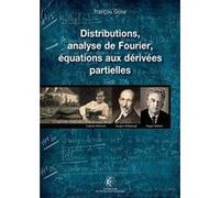 Distributions, analyse de Fourier, équations aux dérivées partielles François Gosle (Auteur)