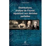 Distributions, analyse de Fourier, équations aux dérivées partielles - François Gosle - Ecole Polytechnique Eds - broché - Etude