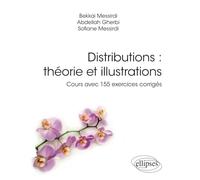 Distributions : Théorie Et Illustrations - Cours Avec 155 Exercices Corrigés