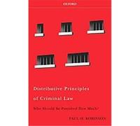 Distributive Principles of Criminal Law Paul H. Robinson (Auteur)