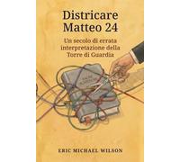 Districare Matteo 24: Un secolo di errata interpretazione della Torre di Guardia