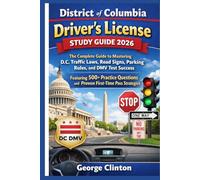 District of Columbia drivers license study guide 2026: The Complete Guide to Mastering D.C. Traffic Laws, Road Signs, Parking Rules, and DMV Test ... 500+ Practice Questions and Proven Fi