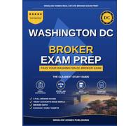 District of Columbia Real Estate Broker Exam Prep: The Step-by-Step Study Guide to Pass Your DC Broker Exam on the First Try, With Practice Tests, Broker Math, and Broker Law Made Easy