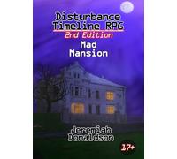 Disturbance Timeline RPG 2nd Edition: Mad Mansion