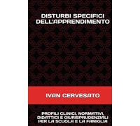 DISTURBI SPECIFICI DELL'APPRENDIMENTO: PROFILI CLINICI, NORMATIVI, DIDATTICI E GIURISPRUDENZIALI PER LA SCUOLA E LA FAMIGLIA
