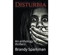 Disturbia An Anthology Of Thrillers