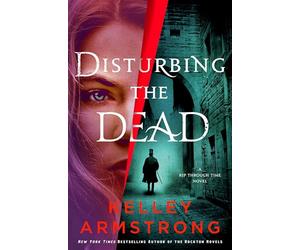 Disturbing the Dead: A Rip Through Time Novel