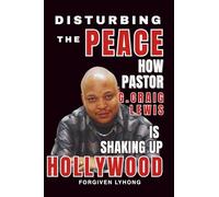 DISTURBING THE PEACE: How Pastor G. Craig Lewis IS SHAKING UP HOLLYWOOD
