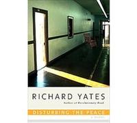 Disturbing The Peace Richard Yates (Auteur)