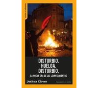Disturbio. Huelga. Disturbio.: La nueva era de los levantamientos