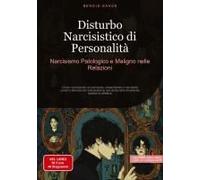 Disturbo Narcisistico Di Personalità: Narcisismo Patologico E Maligno Nelle Relazioni
