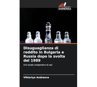 Disuguaglianza di reddito in Bulgaria e Russia dopo la svolta del 1989: Uno studio comparativo di casi