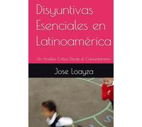Disyuntivas Esenciales en Latinoamérica: Un Análisis Crítico Desde el Comunitarismo
