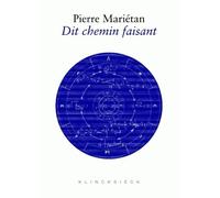 Dit chemin faisant Conversations, fragments-sources, géophonies - Pierre Mariétan - Klincksieck - broché - Etude