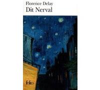 Dit Nerval Florence Delay (Auteur)