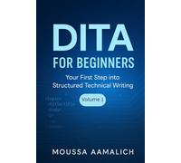 DITA for Beginners: Your First Step into Structured Technical Writing