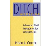Ditch Medicine: Advanced Field Procedures for Emergencies