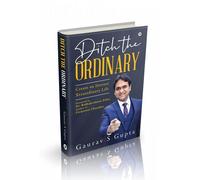 Ditch The Ordinary: Create An Intense Xtraordinary Life