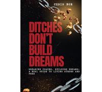 Ditches Don’t Build Dreams: "From Stuck to Strong: A Real-World Guide to Rebuilding Your Life on Solid Ground"