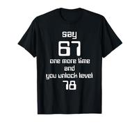 Dites 67 One More Time, No More 67 T-Shirt