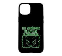 Dites à Schrödinger Que Je suis Vivant et Je Viens pour Lui Physique Coque pour iPhone 15 Plus