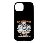 Dites à Schrödinger Que Je suis Vivant et Je Viens pour Lui Physique Coque pour iPhone 15 Plus