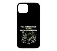 Dites à Schrödinger Que Je suis Vivant et Je Viens pour Lui Physique Coque pour iPhone 15 Plus