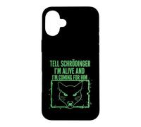Dites à Schrödinger Que Je suis Vivant et Je Viens pour Lui Physique Coque pour iPhone 16 Plus
