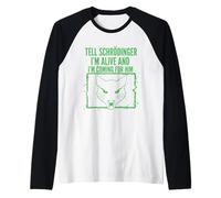 Dites à Schrödinger Que Je suis Vivant et Je Viens pour Lui Physique Manche Raglan