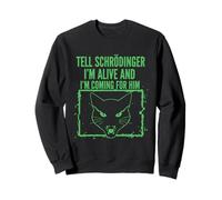 Dites à Schrödinger Que Je suis Vivant et Je Viens pour Lui Physique Sweatshirt