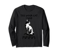 Dites À Votre Chat Que J'Ai Dit PSPSPSPS Funny Pet Family Manche Longue