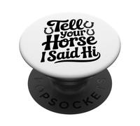 Dites à Votre Cheval Que J'Ai Dit Bonjour PopSockets PopGrip Adhésif
