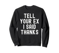 Dites à Votre ex Que J'Ai Dit Merci Sarcastique Femmes Hommes Sweatshirt