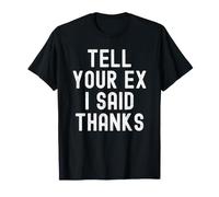 Dites à Votre ex Que J'Ai Dit Merci Sarcastique Femmes Hommes T-Shirt