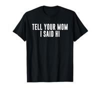 Dites à Votre Maman Que J'Ai Dit Bonjour T-Shirt