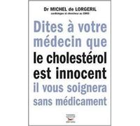 Dites À Votre Médecin Que Le Cholestérol Est Innocent Il Vous Soignera Sans Médicament