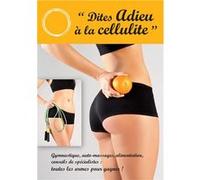 "Dites adieu à la cellulite"