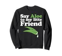 Dites Aloe à Mon Petit ami Sweatshirt